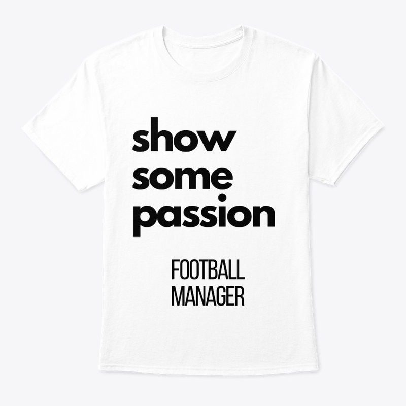 show some passion Football Manager