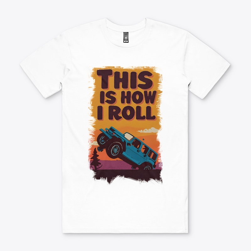 This is how I roll T-shirt