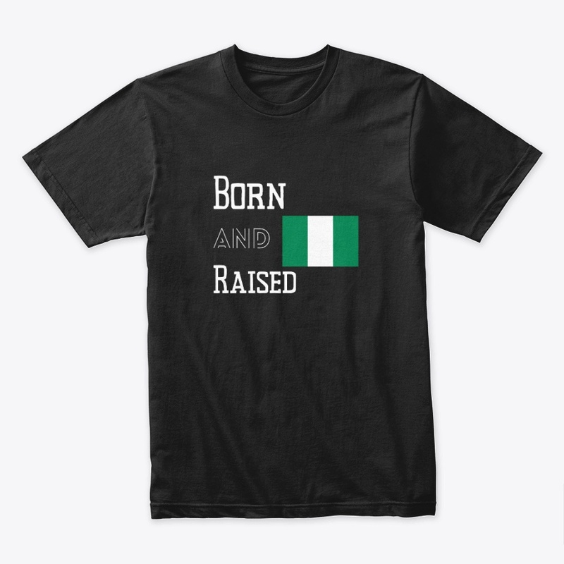 Born and raised - Nigeria