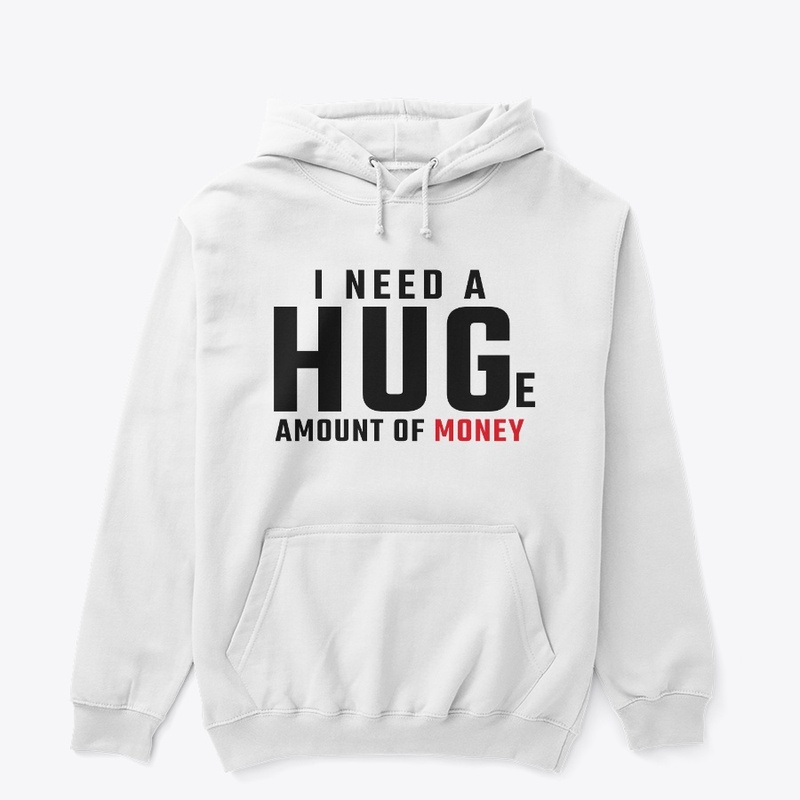 I Need A Huge Amount of Money