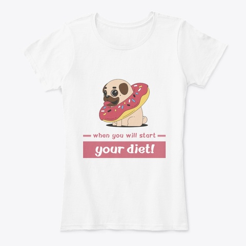 Funny Pug Dog Diet Shirt White T-Shirt Front