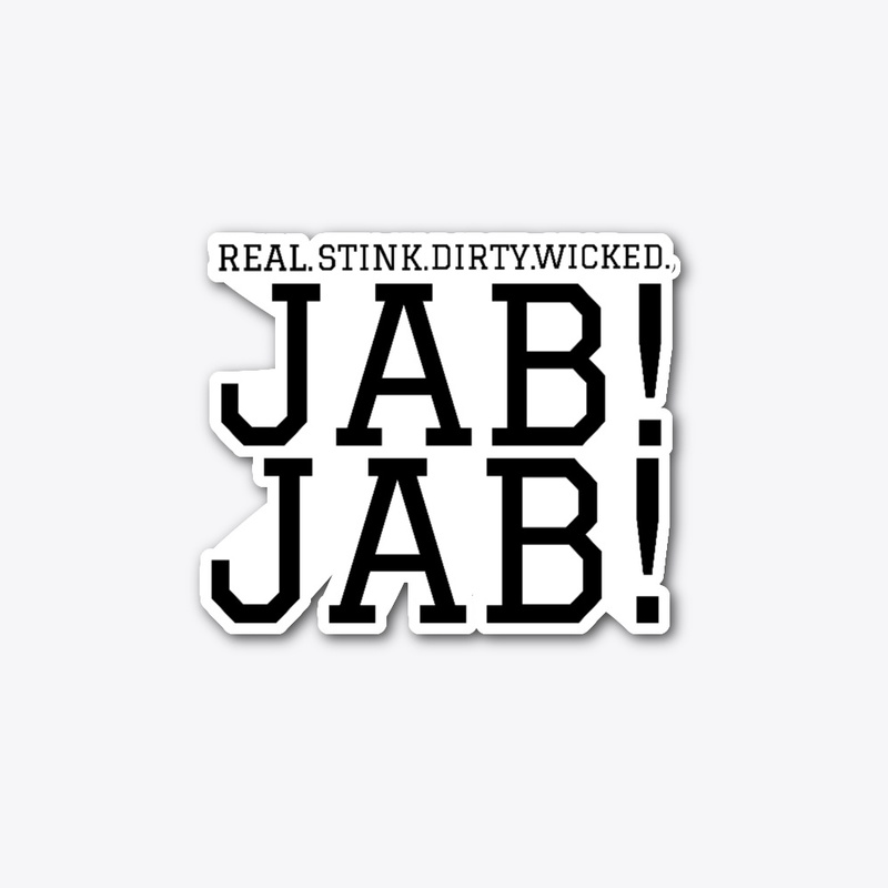 Real Stink Dirty Wicked Jab Jab B
