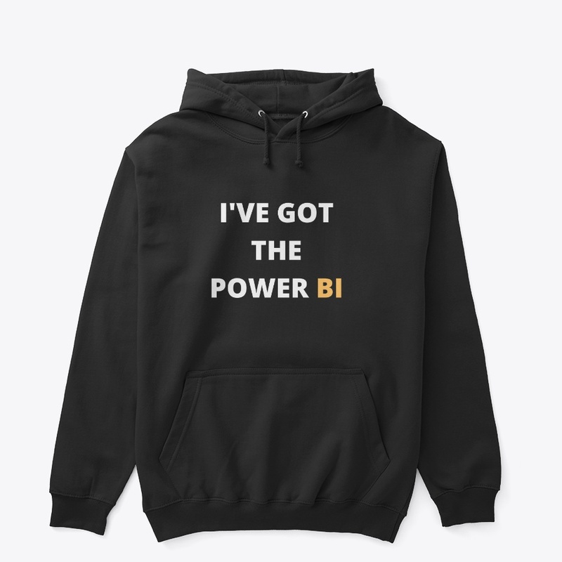 I'VE GOT THE POWER BI Tees  bags & mugs 