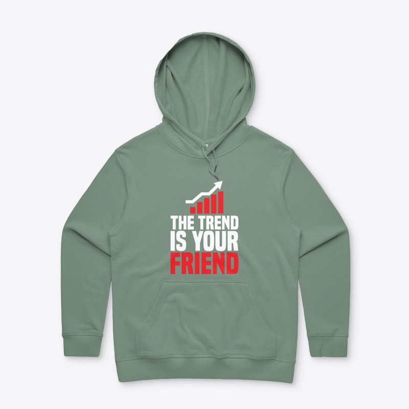 THE TREND IS YOUR FRIEND
