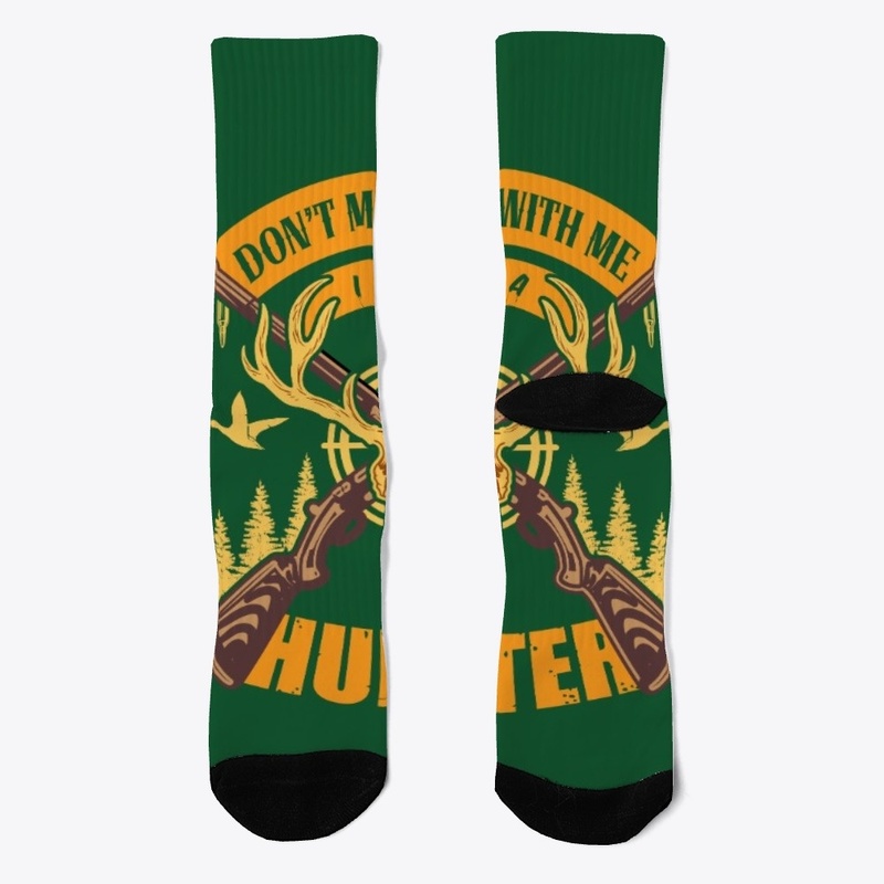 don't miss with me i am a hunter