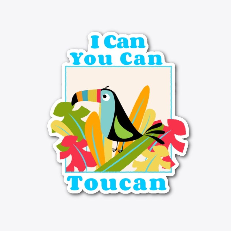 I Can, You Can, Toucan