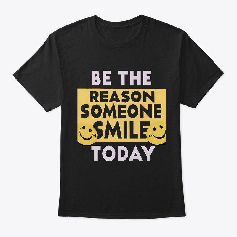 Be the Reason Someone Smile T-shirt