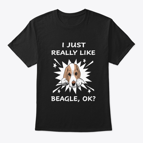 I Just Really Like Beagle (473) Black T-Shirt Front