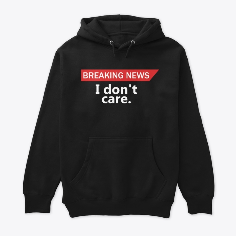 Breaking News: I don't care | Fun design