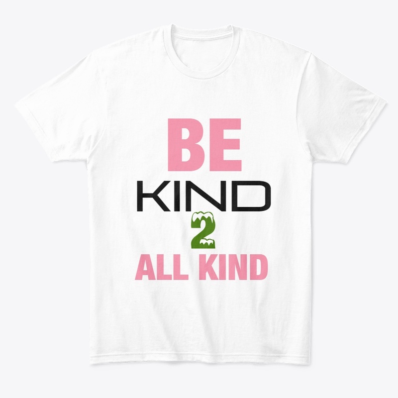 BE KIND TO ALL KIND