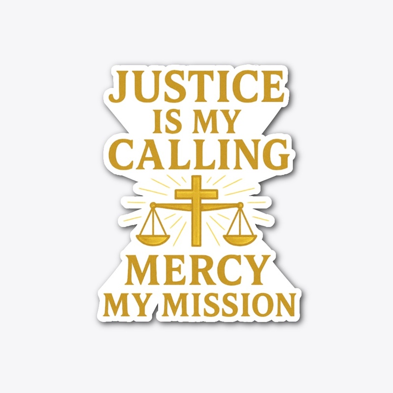 Justice Is My Calling, Mercy My Mission