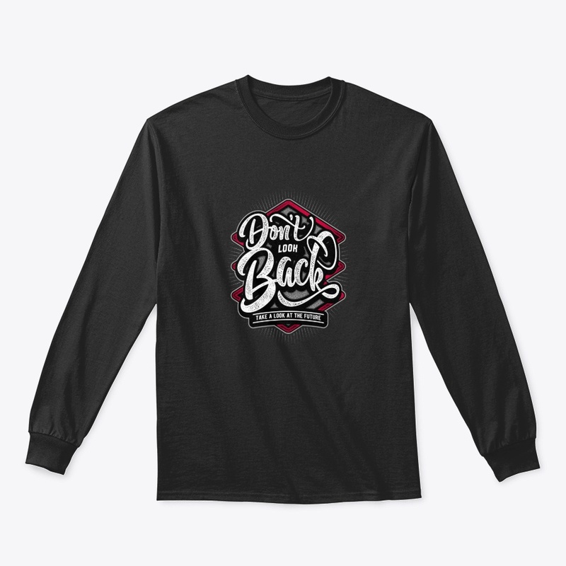 Dont Look Back Attitude T-Shirt