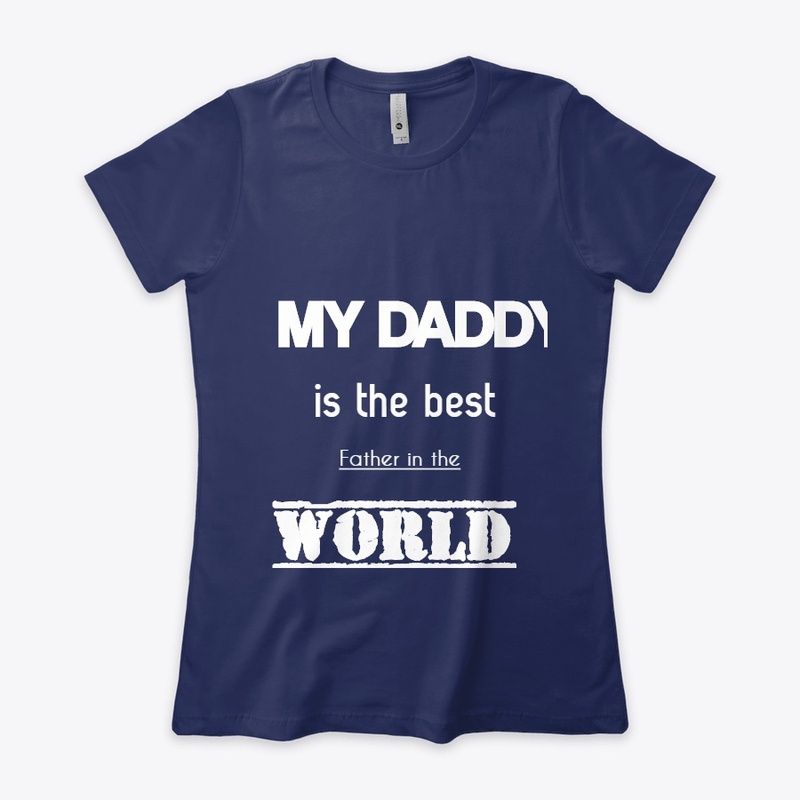 my daddy is the best father in the world