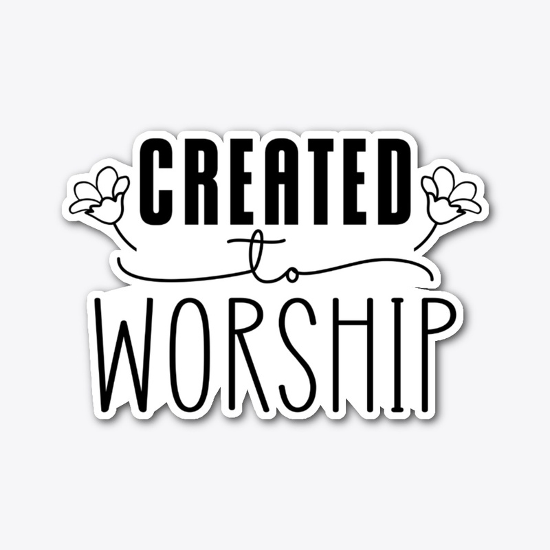 Created To Worship