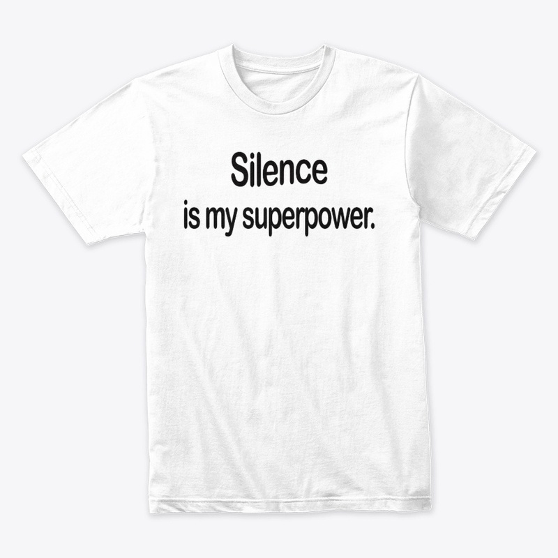 Silence is my superpower