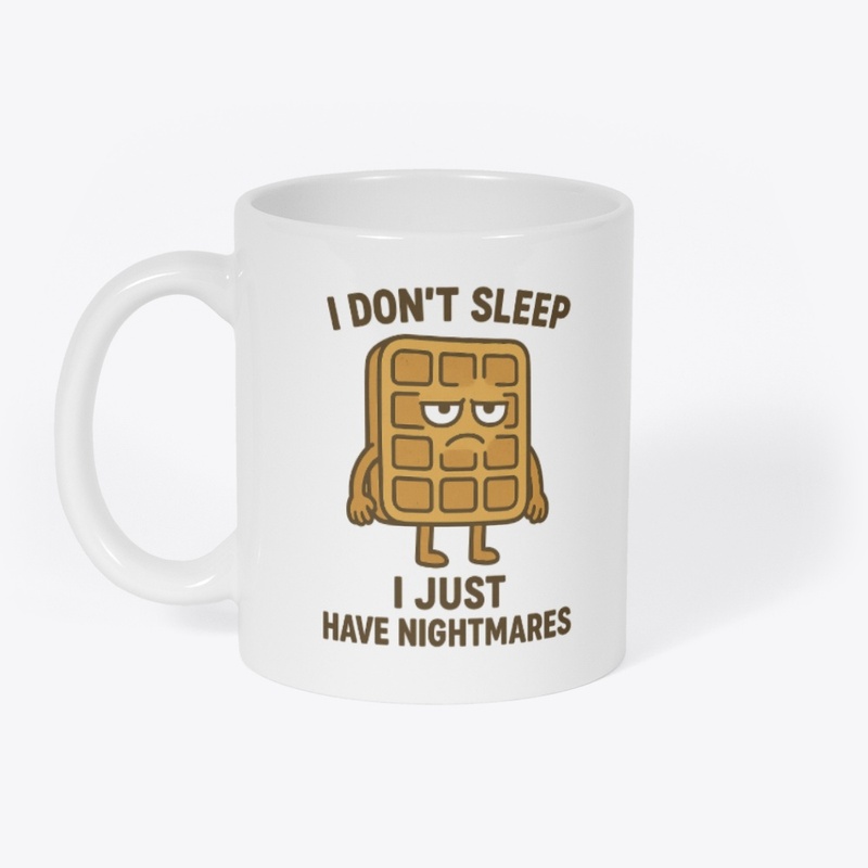 "I Don't Sleep I Just Have Nightamres"