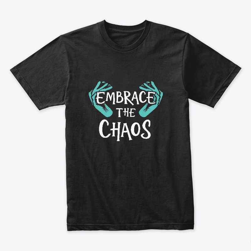 Embrace The Chaos T-shirt