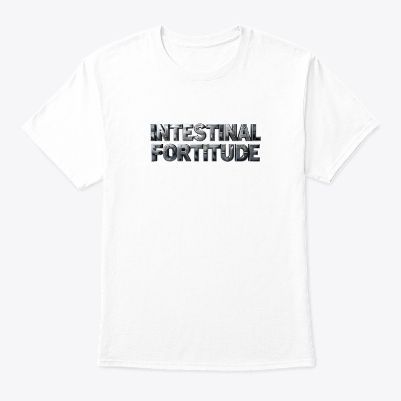 Intestinal Fortitude - Classic Crew Neck T-Shirt