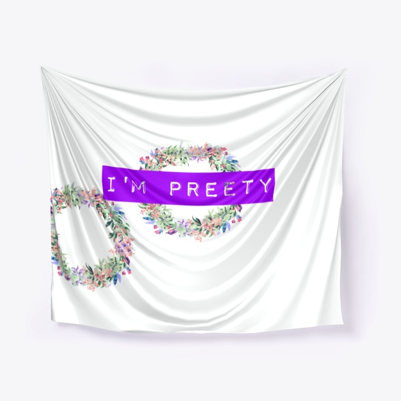 I'M PREETY