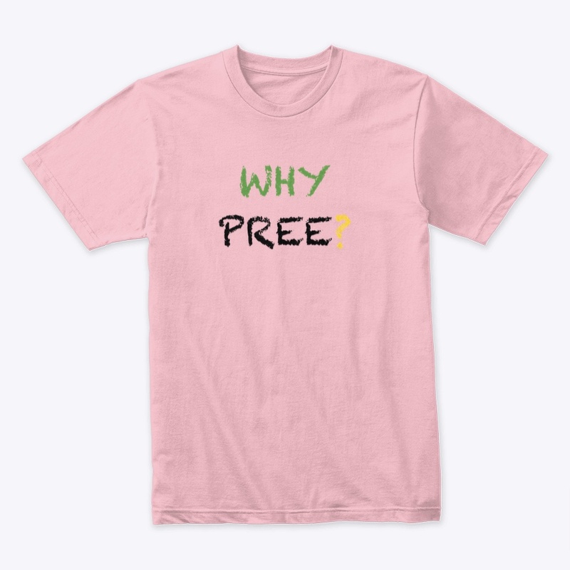 WHY PREE?