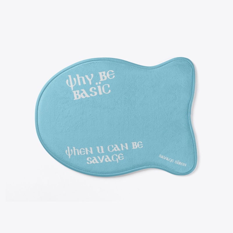 Why Be Basic When U Can Be Savage