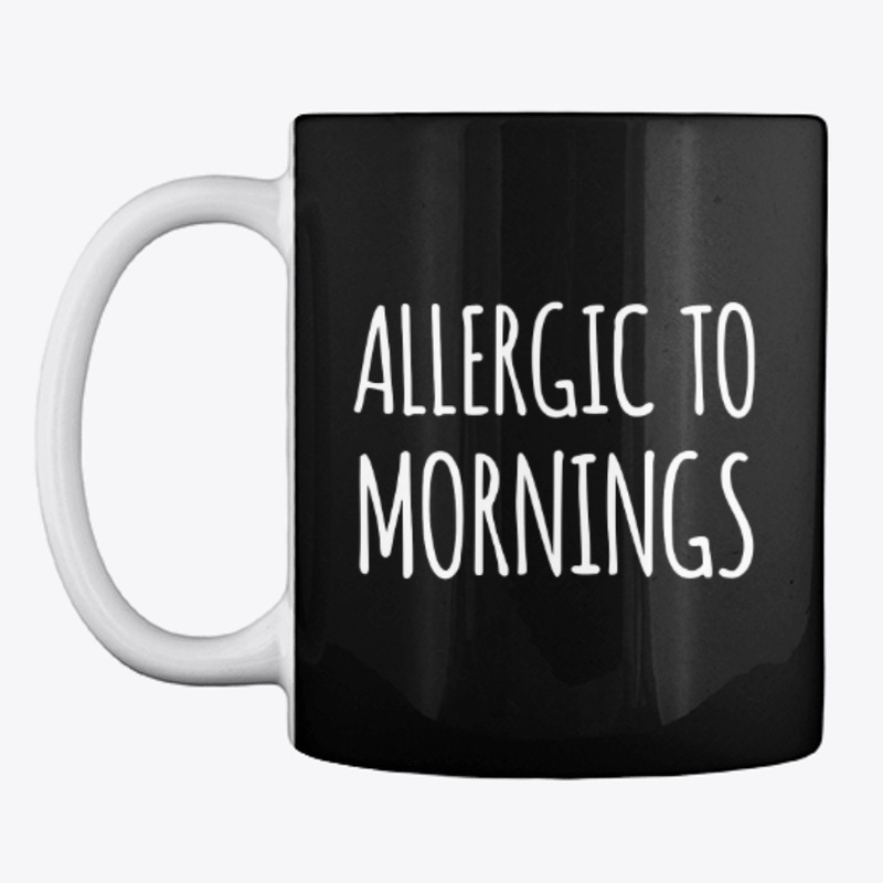 Allergic To Mornings