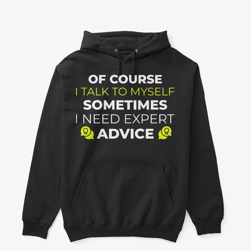 of course i talk to myself shirt