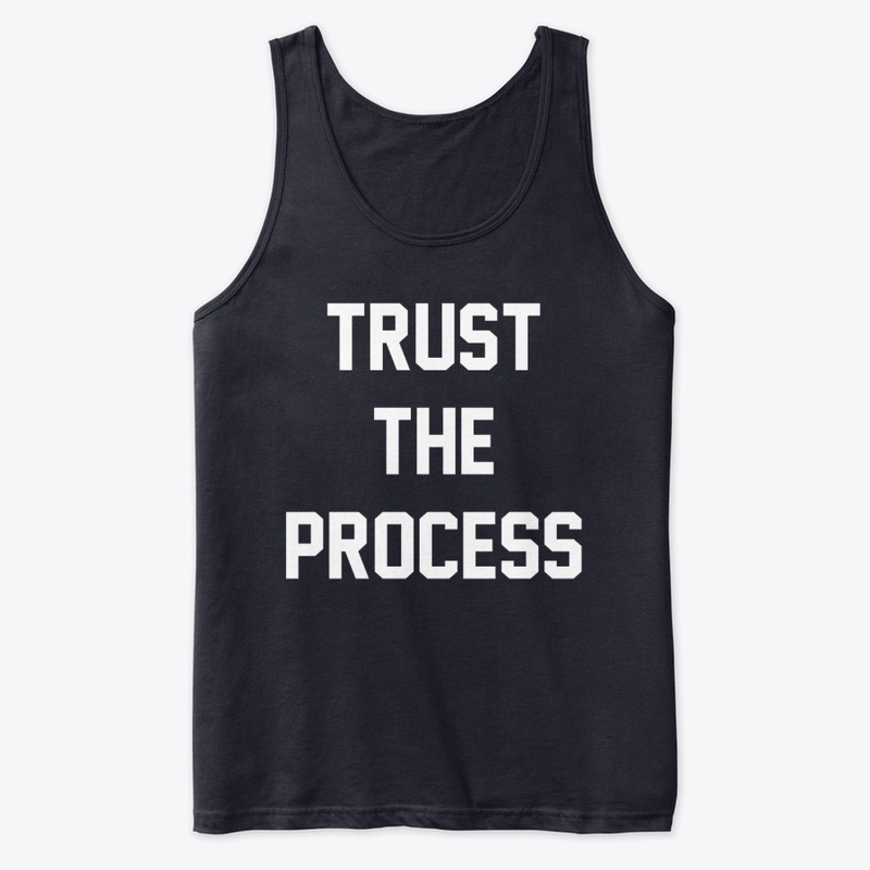 Trust the process