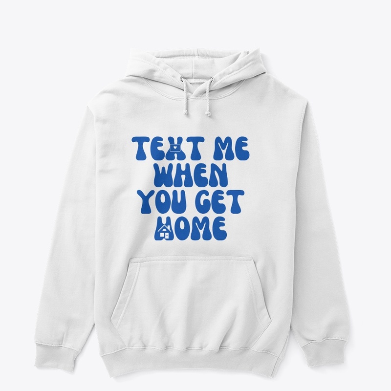 Stay Safe Hoodie Text Me 