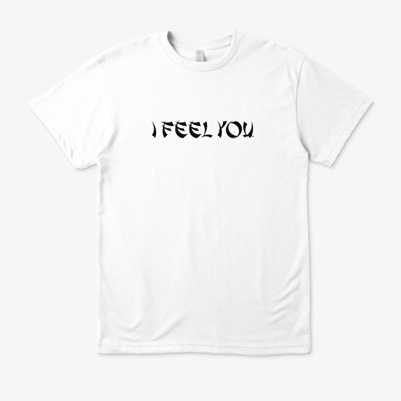 I Feel You Inspirational Clothing 