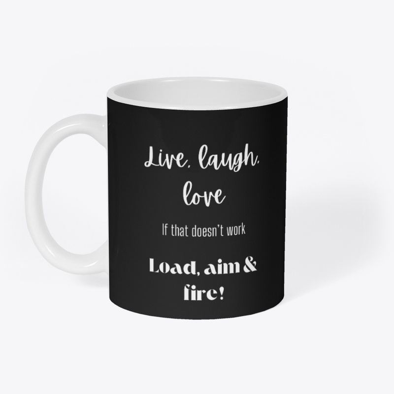 Live, Laugh, Love/ Load, Aim & Fire