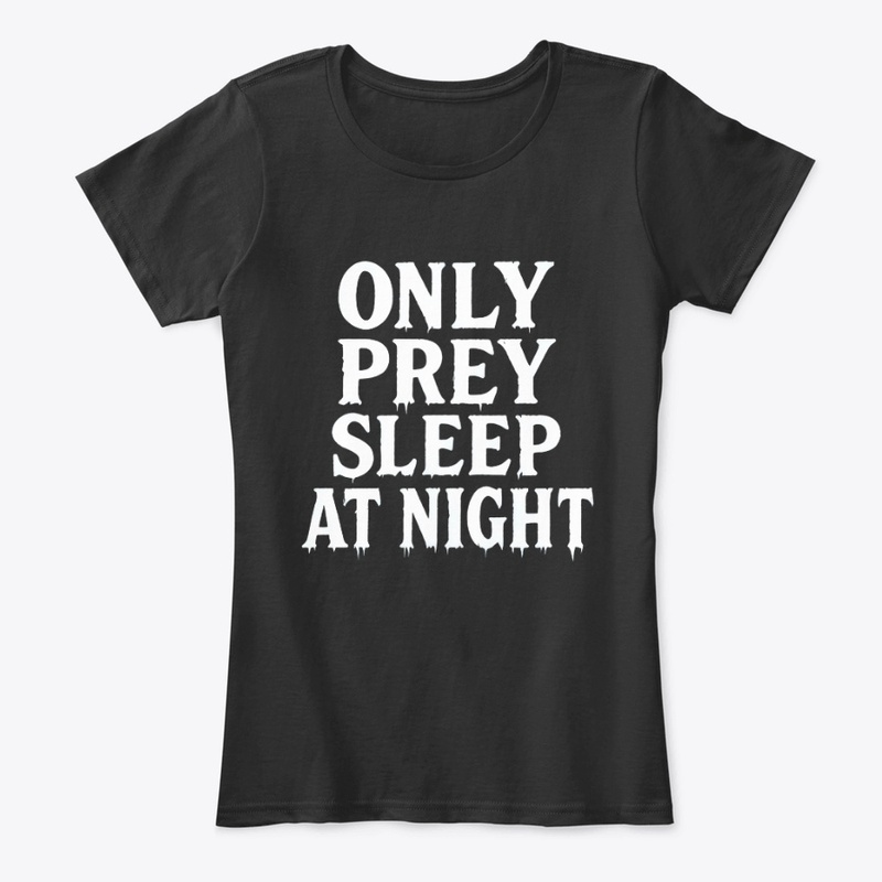 Only Prey Sleep at Night - Women's Comfort Tee - Women's Comfort Tee - Women's Comfort Tee - Women's Comfort Tee