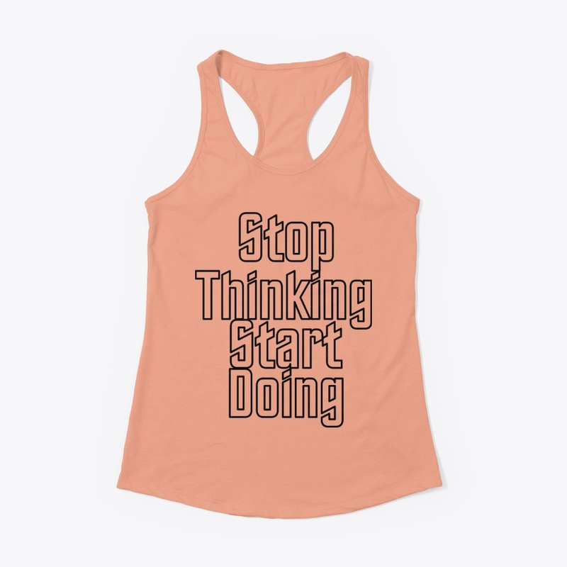 Stop Thinking Start Doing