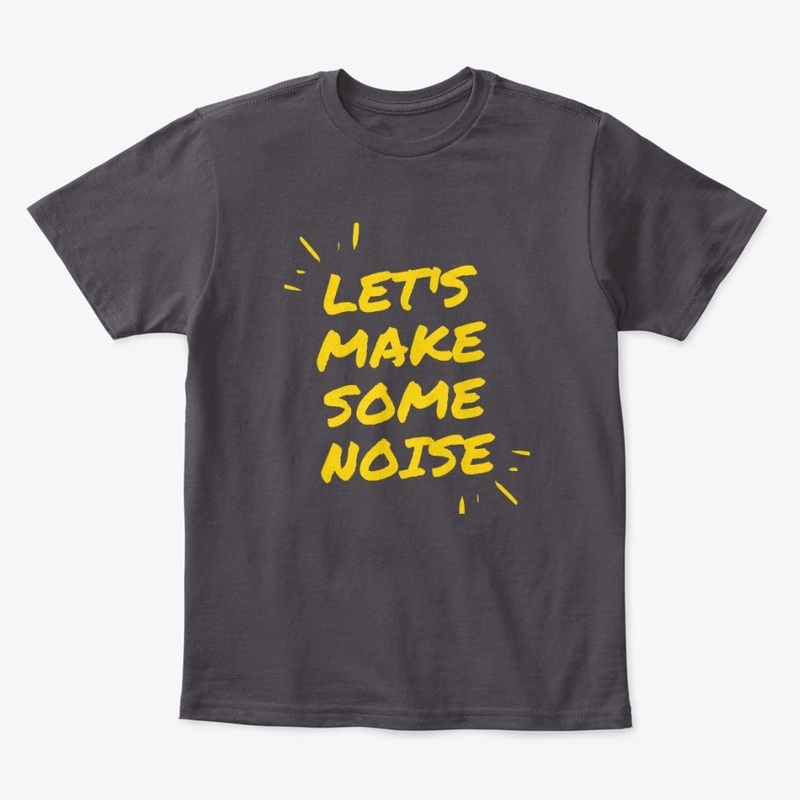 Let's Make Some Noise