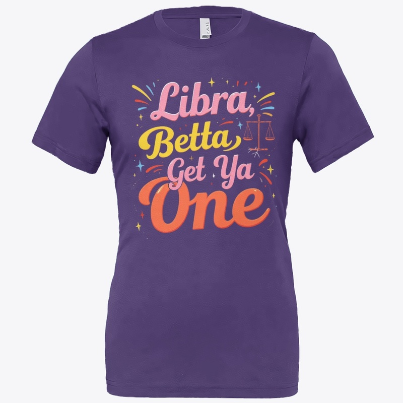 Libra Betta Get Ya One" Zodiac Tee 