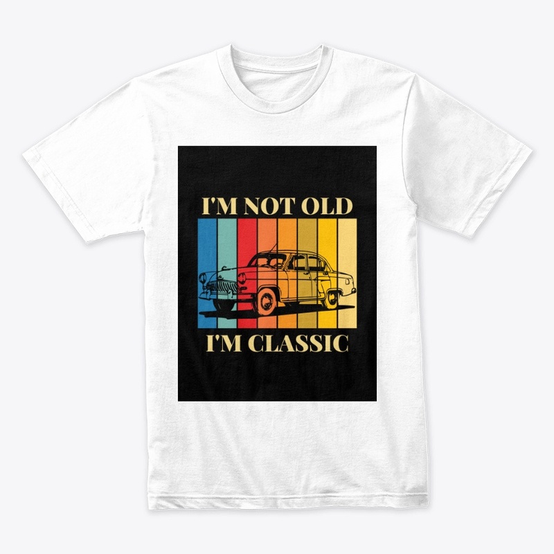 I'm not old, I'm classic
