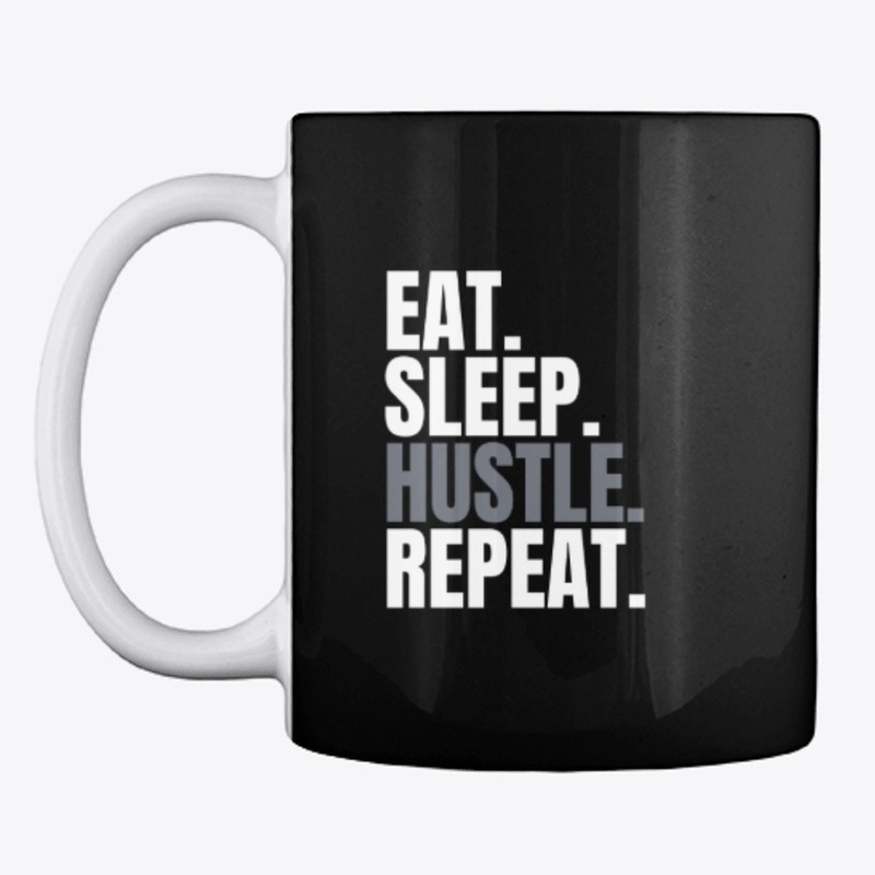 Eat Sleep Hustle Repeat