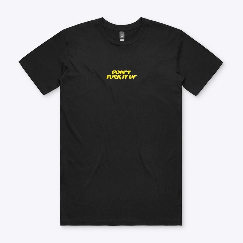 DONT FUCK IT UP