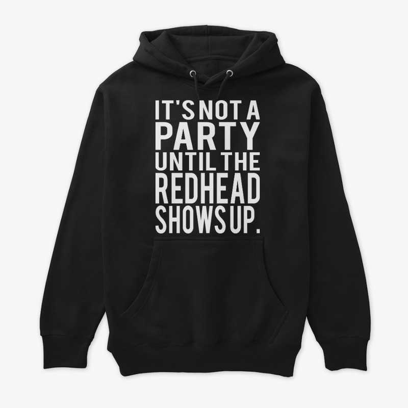Redhead Shows Up Funny T shirt