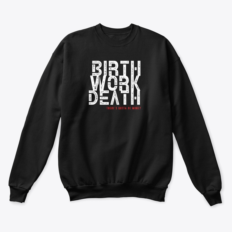 Birth Work Death