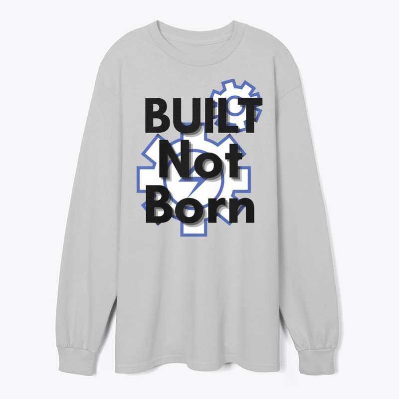 "Built not born" motivational tshirt 