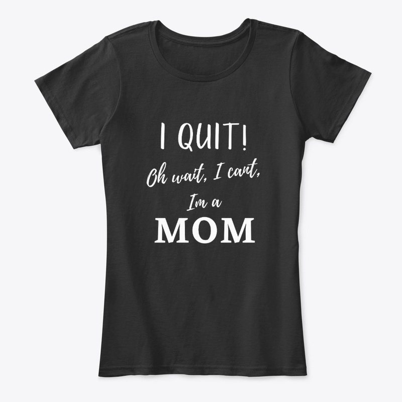 Mom Never Quits Funny Tee