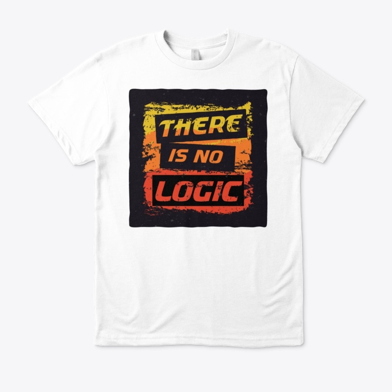 There is no logic - (t-Shirt)