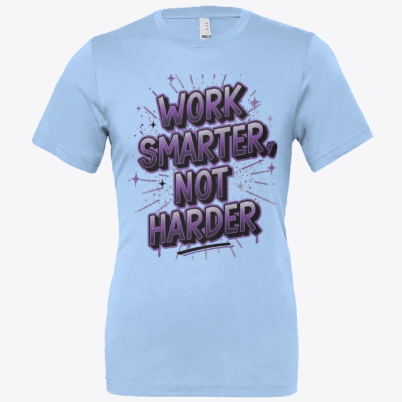 Work Smarter, Not Harder