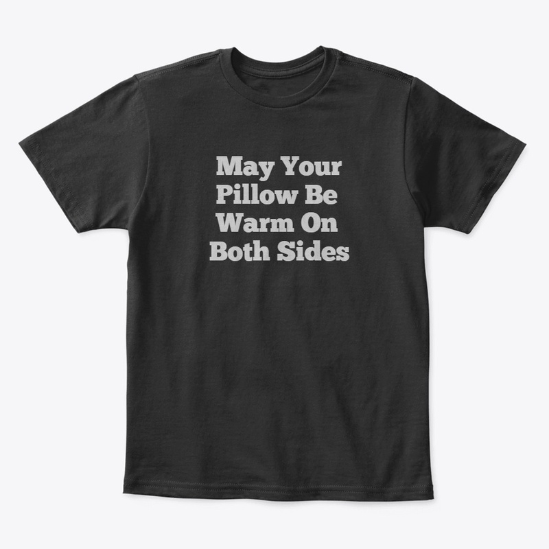 May Your Pillow Be Warm On Both Sides
