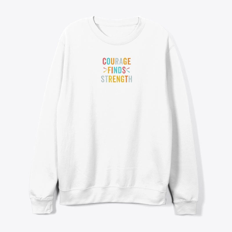 "Courage Finds Strength"