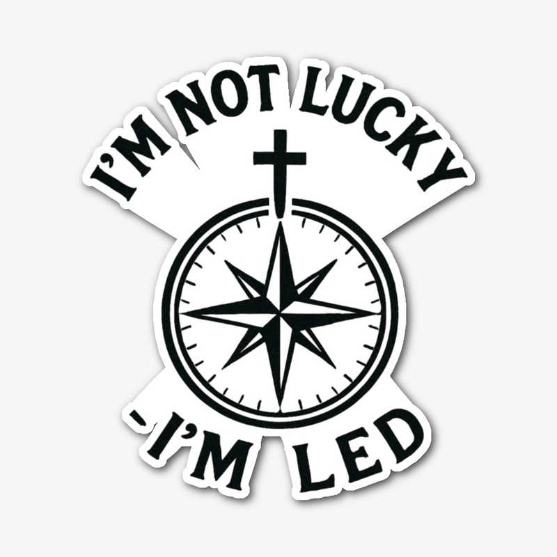 I'm not lucky, I'm led