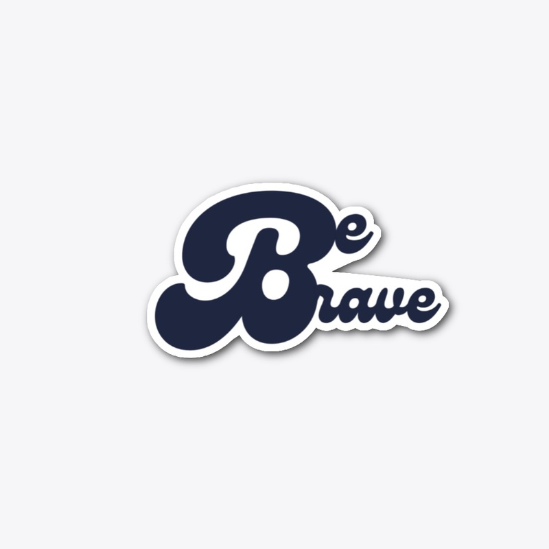 Bravery is everything