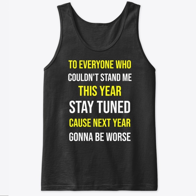 next year gonna be worse shirt