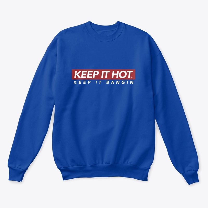 Keep It Hot Keep It Bangin Gear